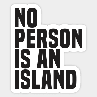 No Person Is An Island (2) - Wisdom Quote Sticker